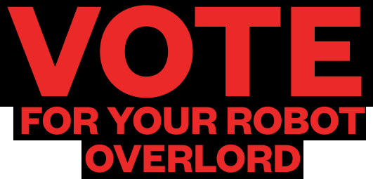 Vote for your robot overlord